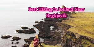Best Hiking In Iceland Near Reykjavik
