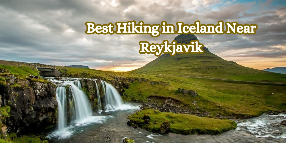 Best Hiking In Iceland Near Reykjavik