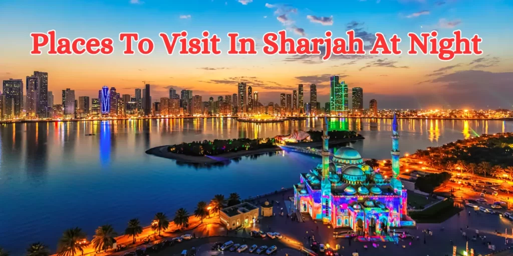 places to visit in sharjah at night (1)